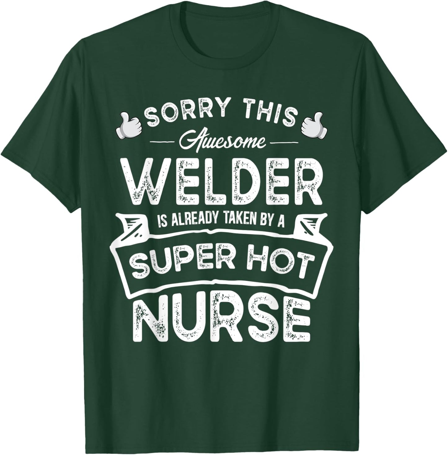 Sorry This Welder is Taken by a Nurse | Funny Couple T-Shirt - T-Shirt | Forest