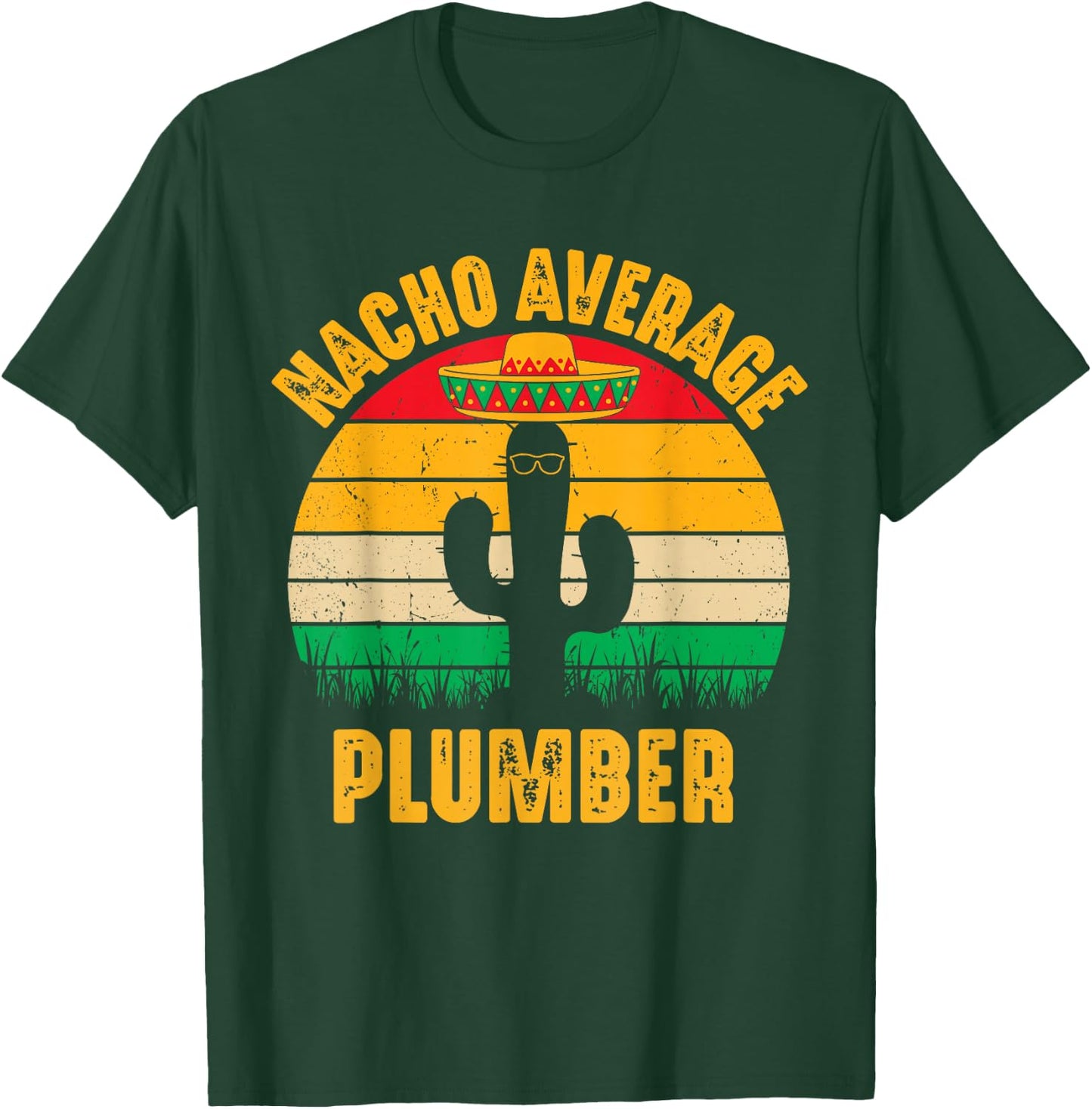 Nacho Average Plumber Men Women Cinco De Mayo Funny Plumbing T-Shirt - T-Shirt | Forest