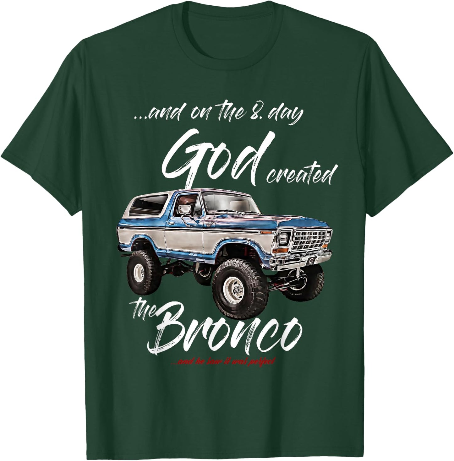 On the 8. day God,Classic Bronco on Truck,Lifted Square Body T-Shirt - T-Shirt | Forest