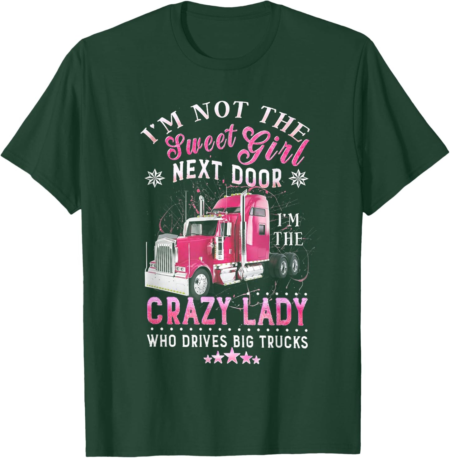 Lady Trucker I'm Not The Sweet Girl T-Shirt - T-Shirt | Forest