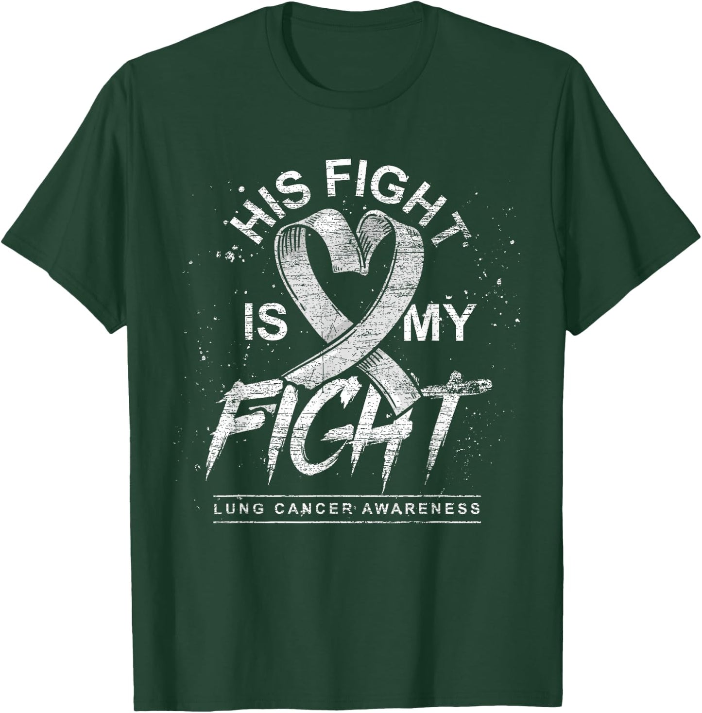 His Fight Is My Fight White Ribbon Lung Cancer Awareness T-Shirt - T-Shirt | Forest