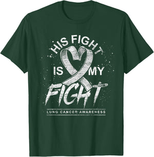 His Fight Is My Fight White Ribbon Lung Cancer Awareness T-Shirt - T-Shirt | Forest