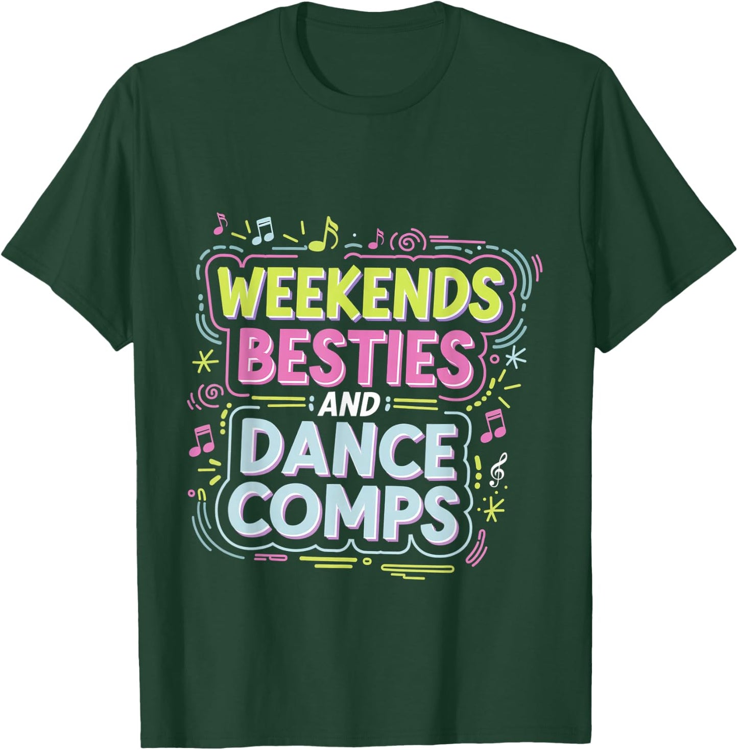 Weekends Besties And Dance Comps Dancer Routine T-Shirt - T-Shirt | Forest
