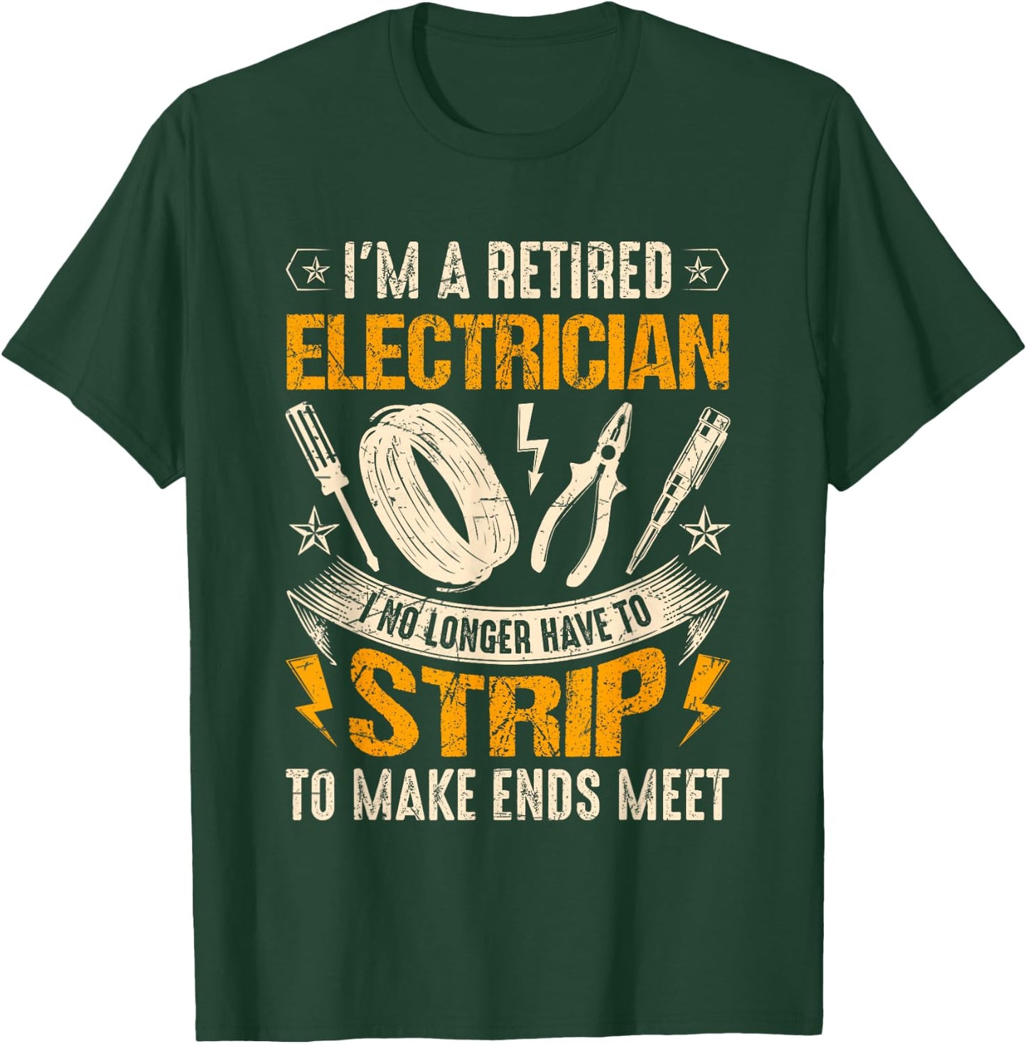 Retired Electrician-I No Longer Have To Strip Funny Lineman T-Shirt - T-Shirt | Forest