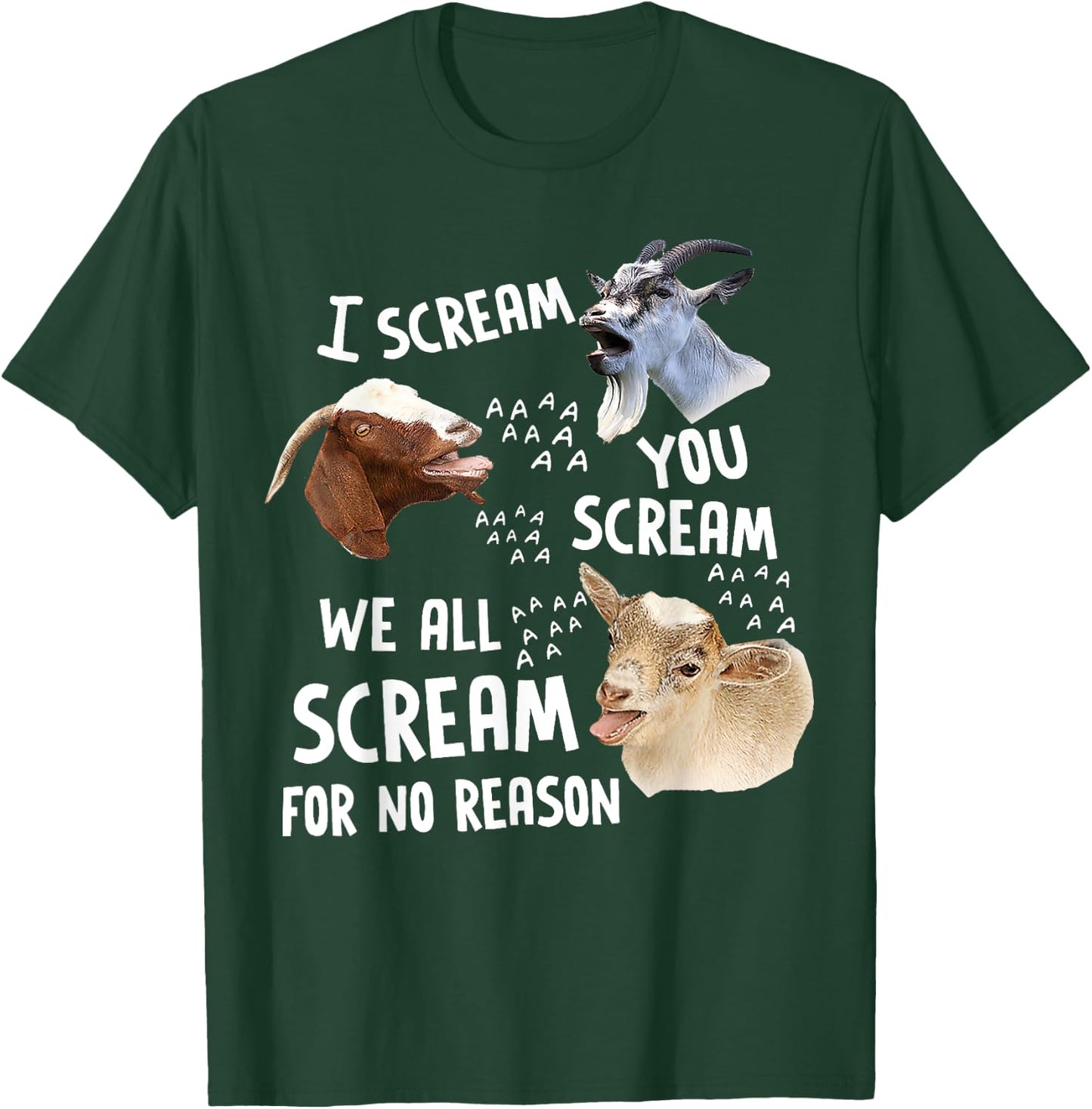 I Scream You Scream We-All-Scream For No Reason Goat Funny T-Shirt - T-Shirt | Forest