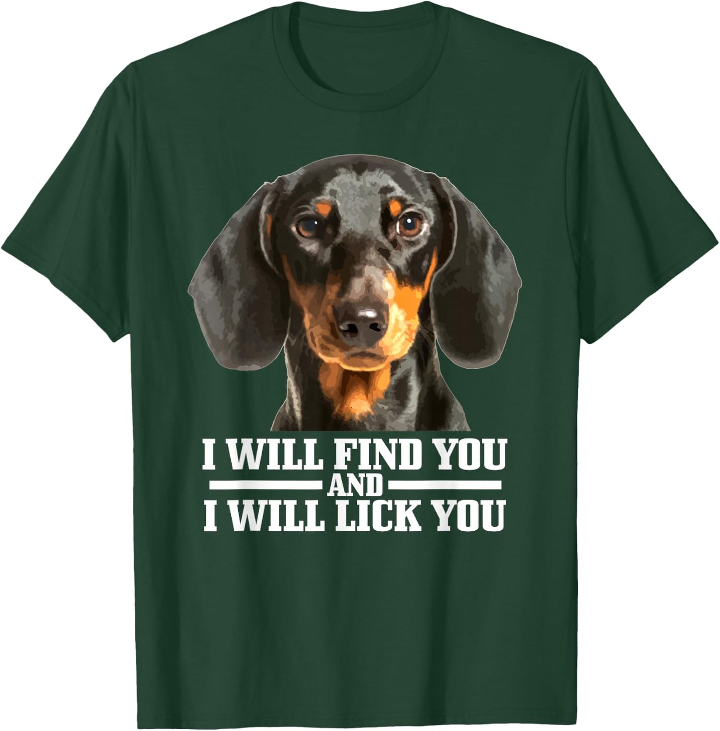 Dachshund Will Find And Lick You Funny Dog Mum Dad T-Shirt - T-Shirt | Forest