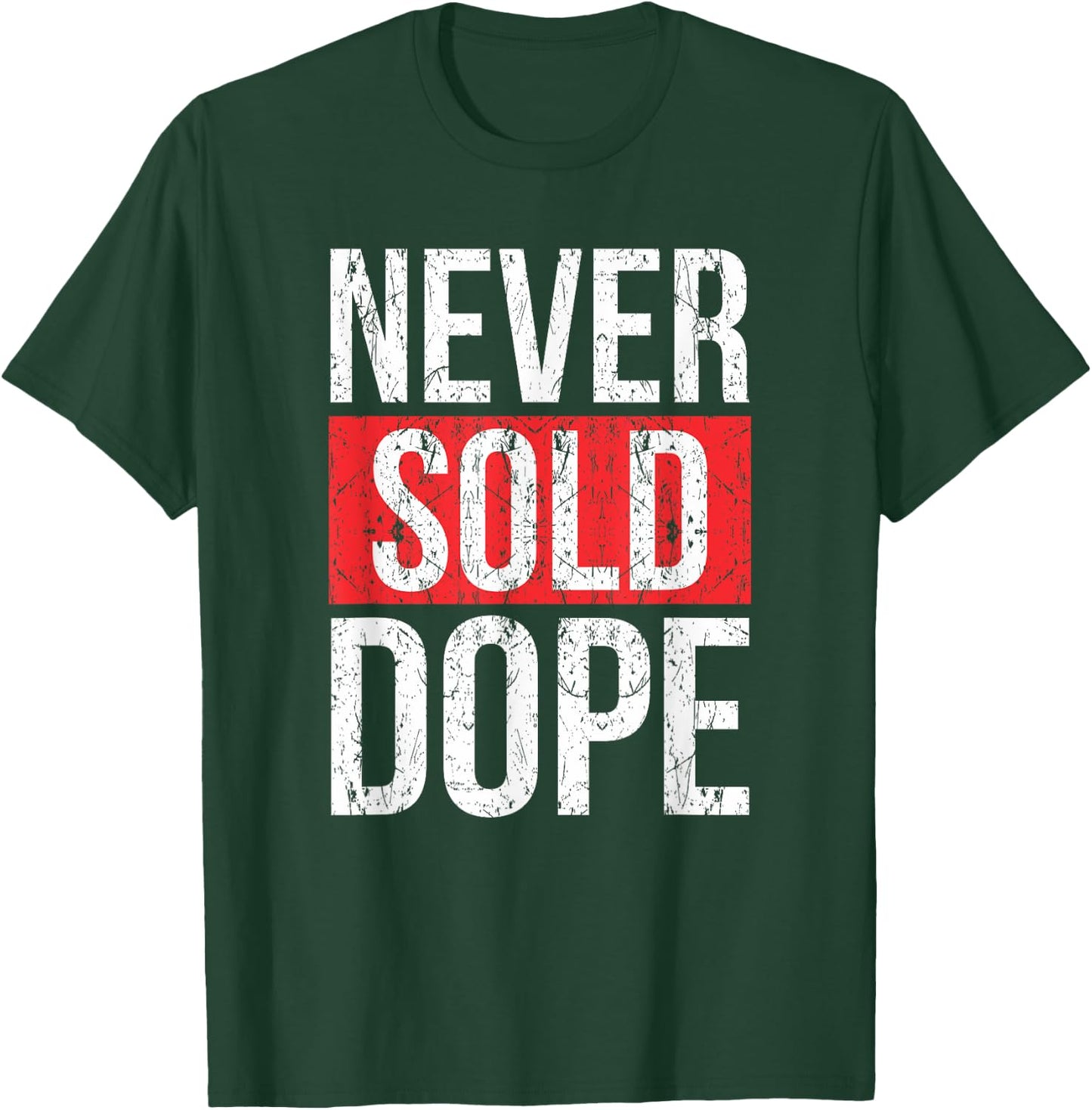 Never Sold Dope | Hustler Urban Hip Hop Rap Gift T-Shirt - T-Shirt | Forest