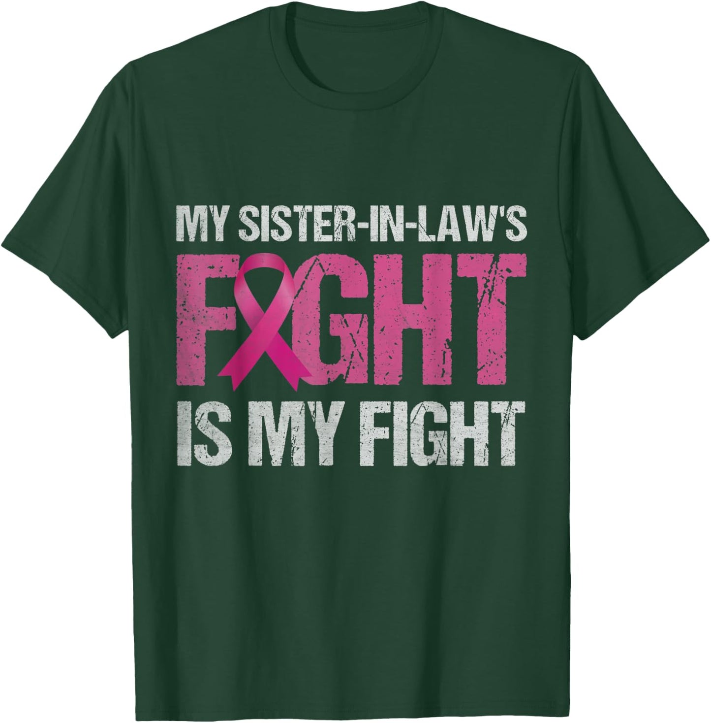 My Sister-in-Law's Fight is My Fight Breast Cancer Awareness T-Shirt - T-Shirt | Forest