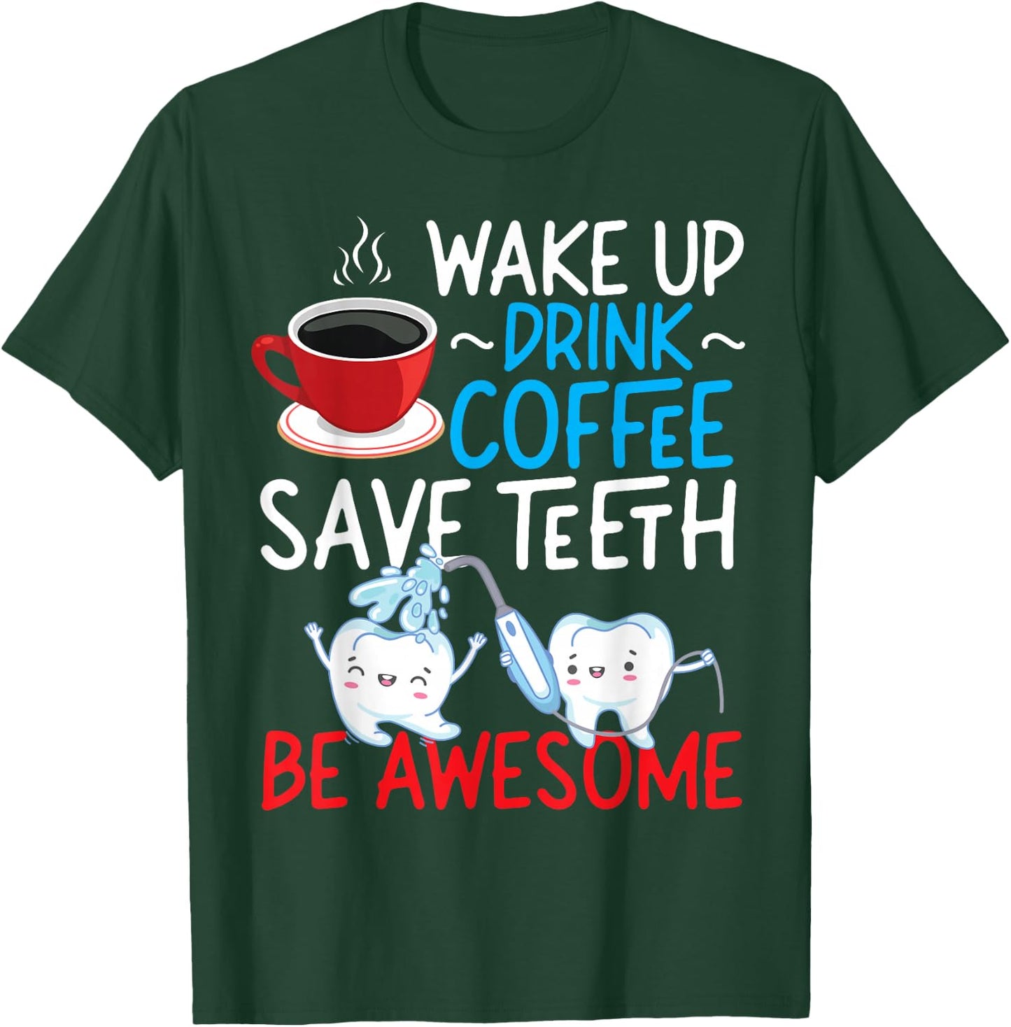 Dentist Dental Assistant Hygienist Coffee Tooth T-Shirt - T-Shirt | Forest
