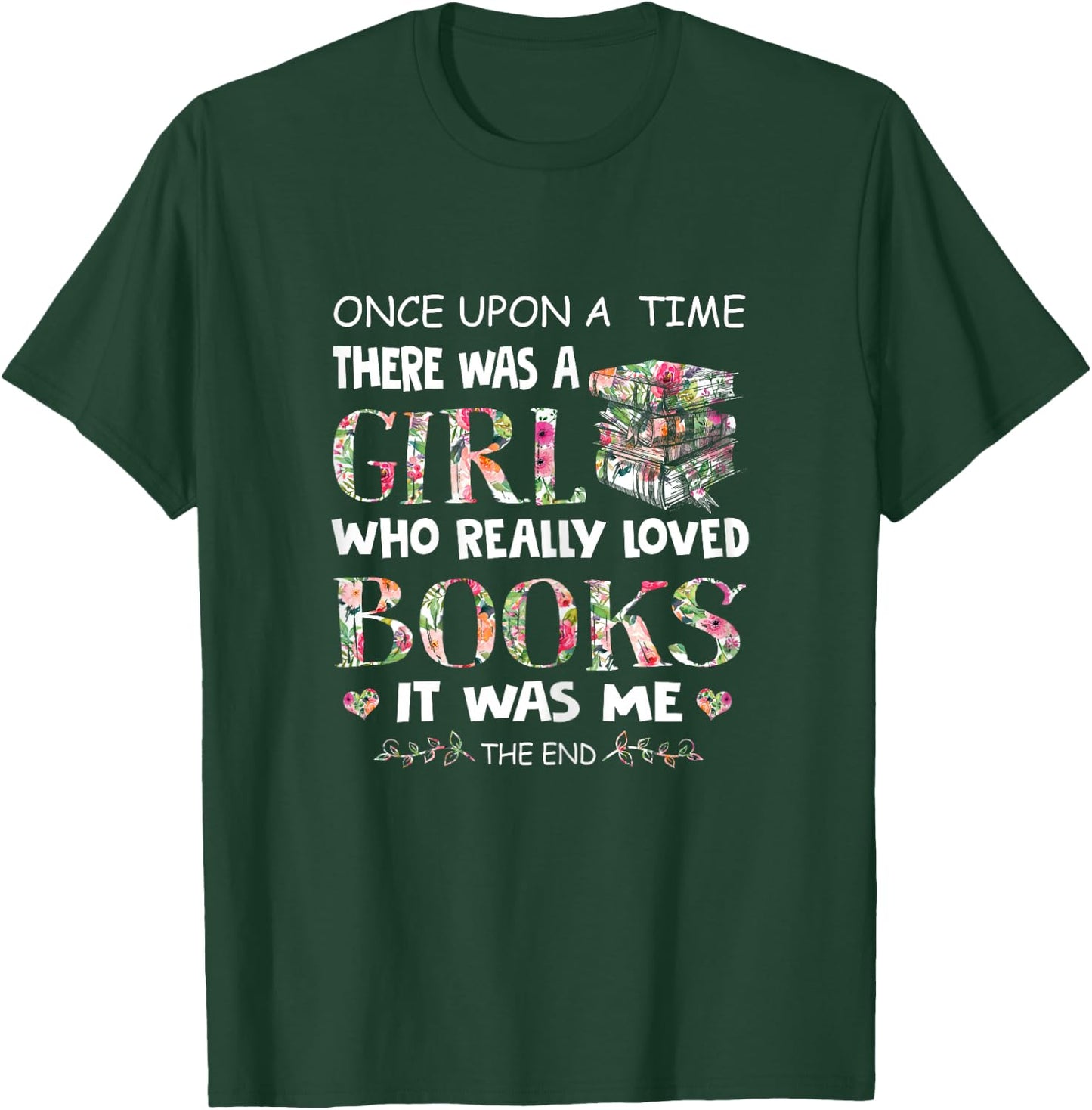 Once Upon A Time A Girl Loved Books Idea Gift T-Shirt - T-Shirt | Forest