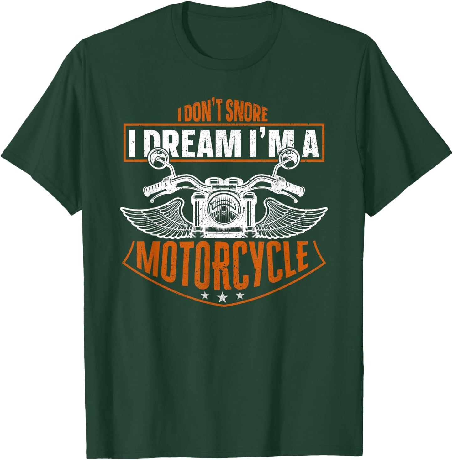 Classic Biker I Don't Snore I Dream I'm A Motorcycle T-Shirt - T-Shirt | Forest