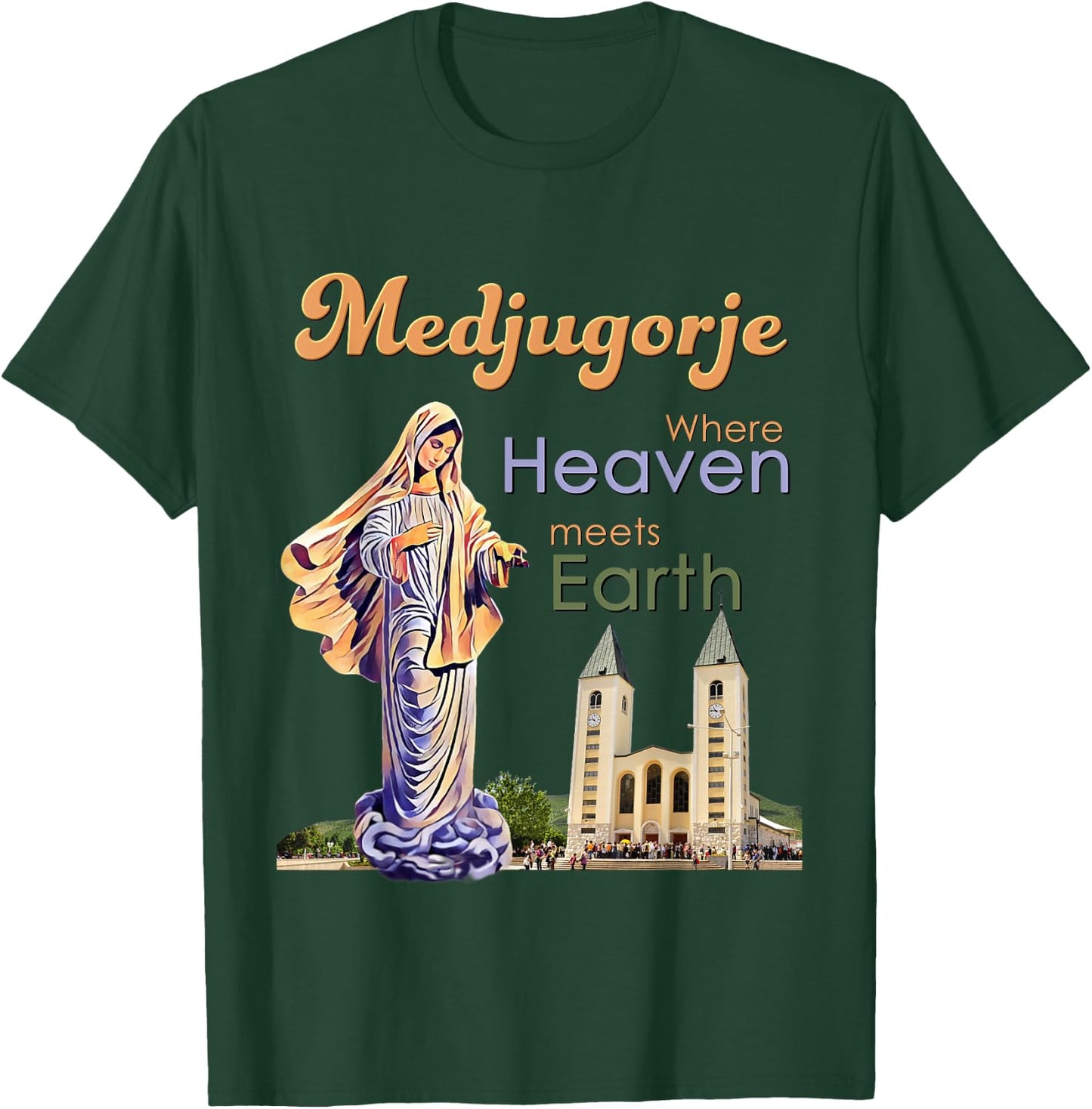 Medjugorje Where Heaven meets Earth T-Shirt - T-Shirt | Forest