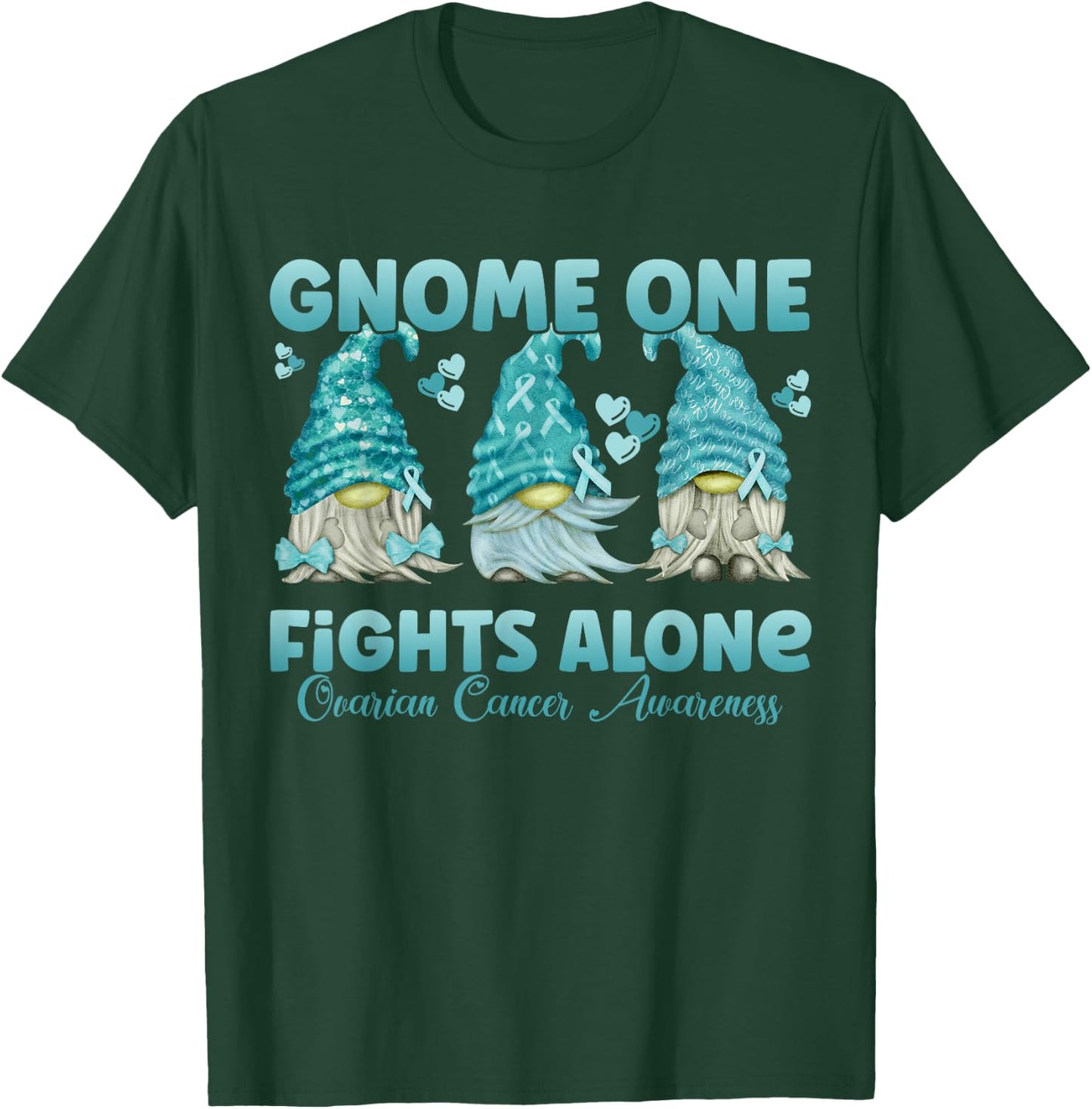 Gnome One Fights Alone Teal| Ovarian Cancer Awareness T-Shirt - T-Shirt | Forest