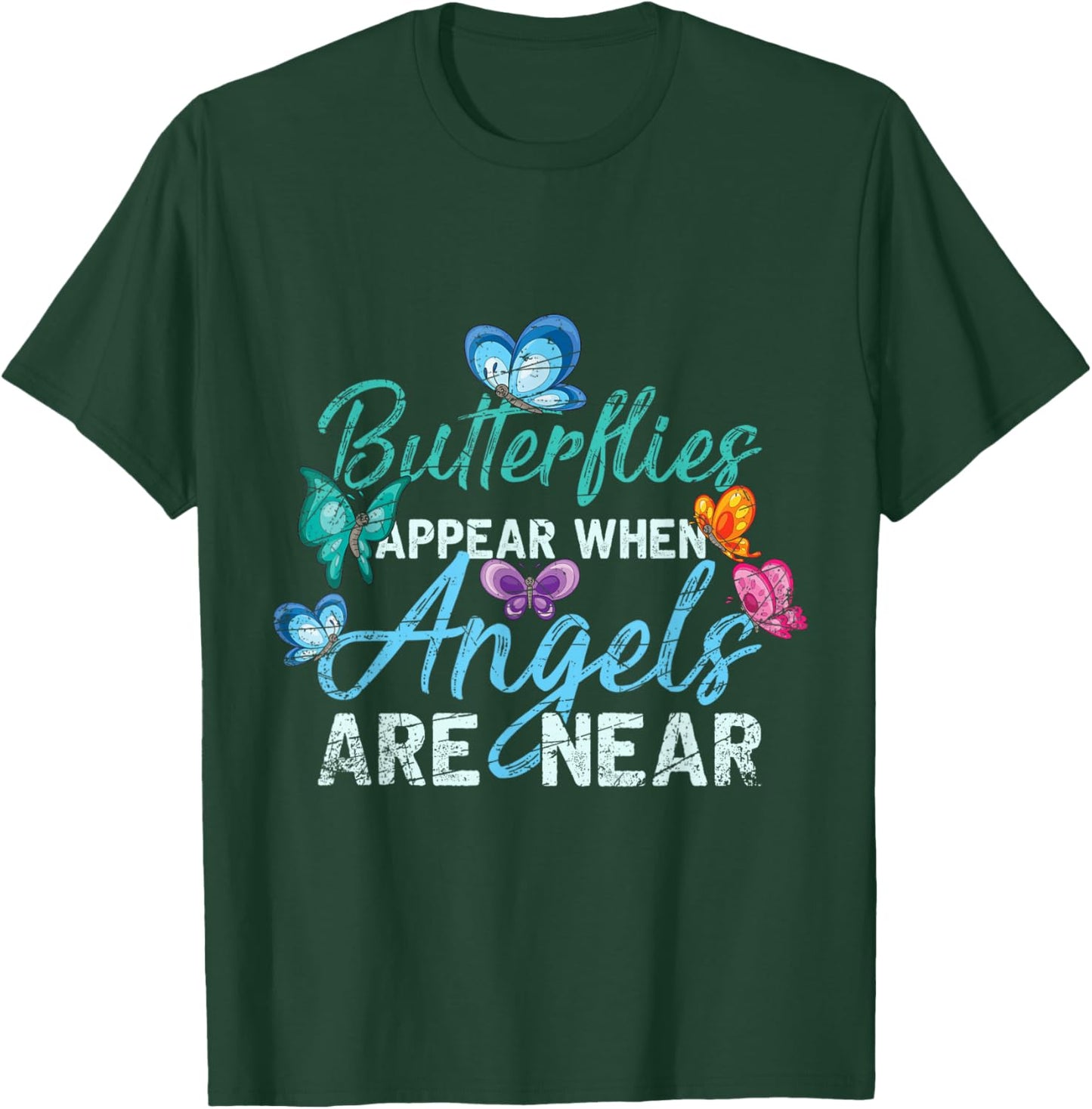 Butterflies Appear When Angels Are Near Butterfly T-Shirt - T-Shirt | Forest