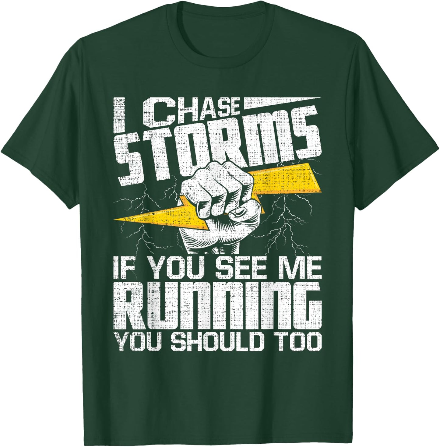 I Chase Storms - Tornado Chaser Hurricane Hunter Meteorology T-Shirt - T-Shirt | Forest