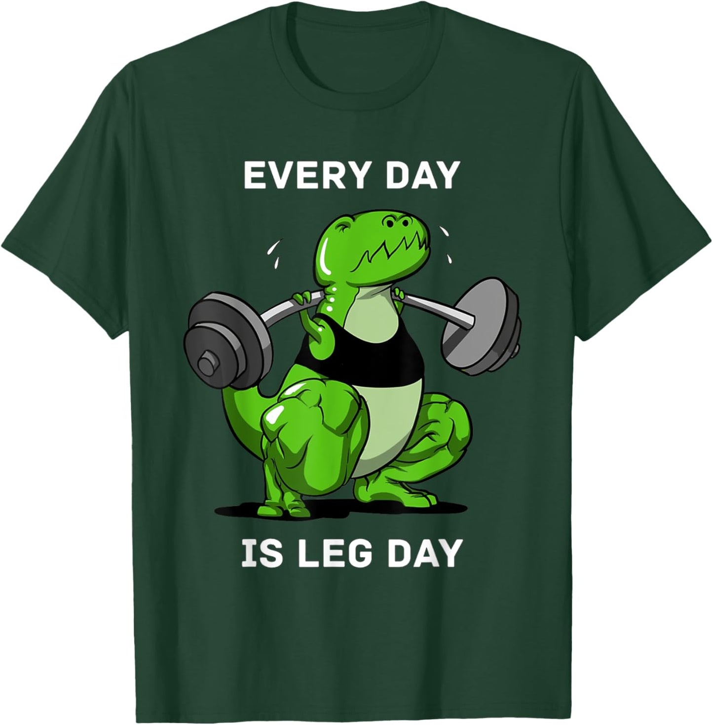 Every Day Is Leg Day T-Rex Dinosaur Dino Lover Gym Workout T-Shirt - T-Shirt | Forest