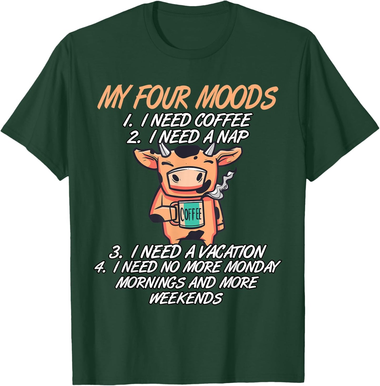 My Four Moods I Need Coffee I Need A Nap Cow Coffee Love T-Shirt - T-Shirt | Forest