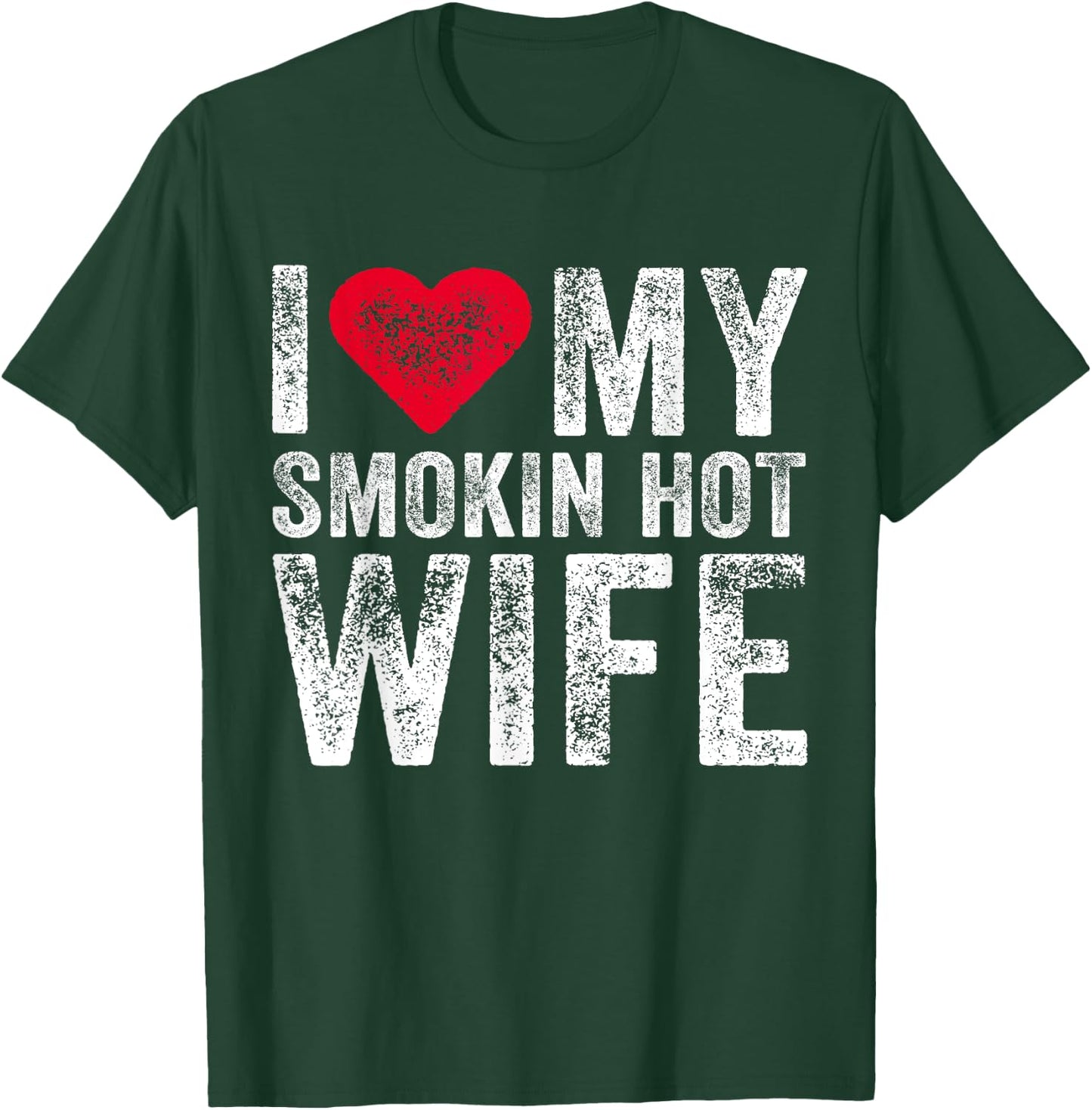 I Love My Smokin Hot Wife Red Heart Love Funny Vintage Retro T-Shirt - T-Shirt | Forest
