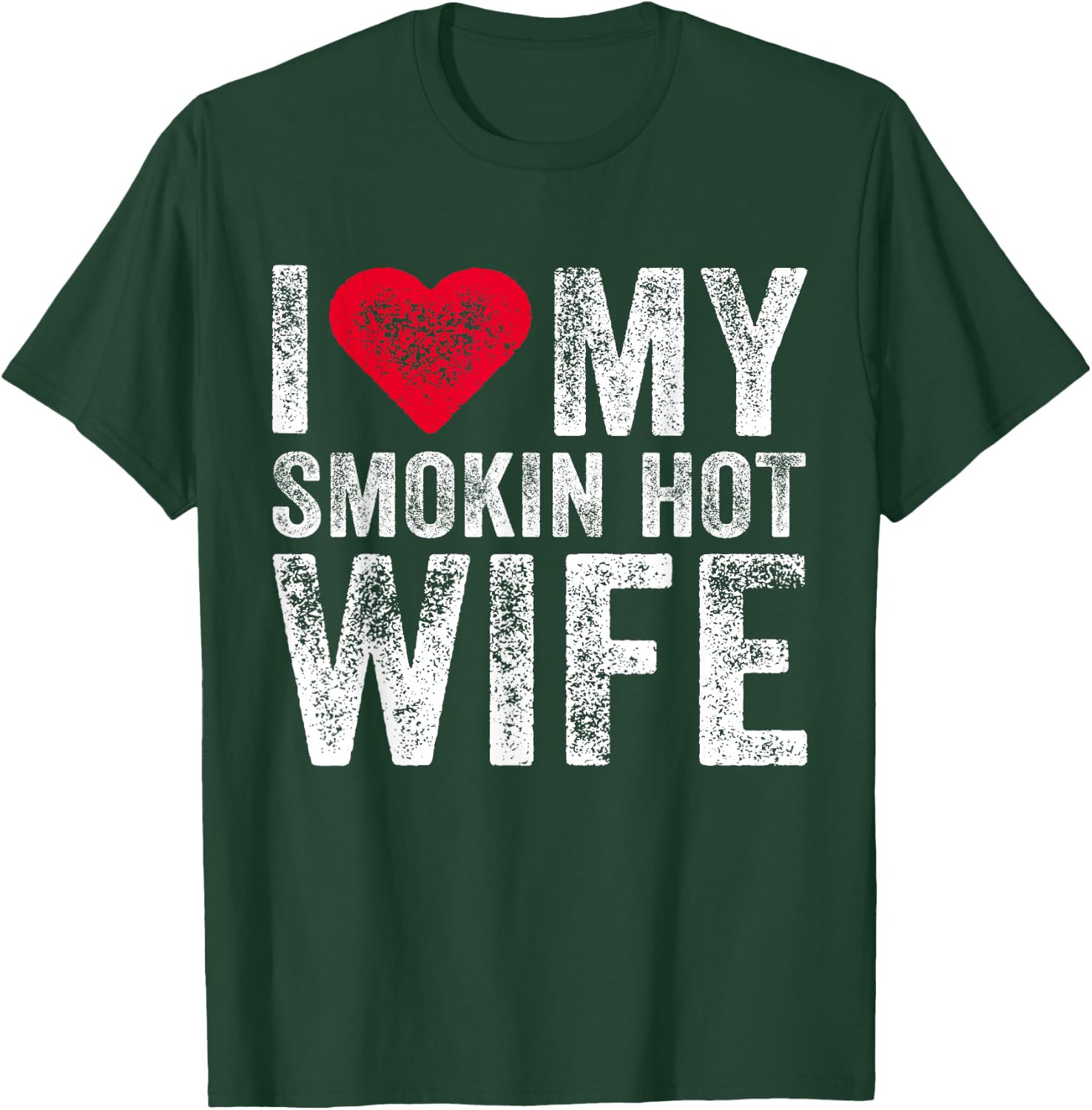 I Love My Smokin Hot Wife Red Heart Love Funny Vintage Retro T-Shirt - T-Shirt | Forest
