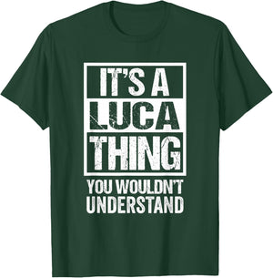 It's A Luca Thing You Wouldn't Understand First Name T-Shirt - T-Shirt | Forest