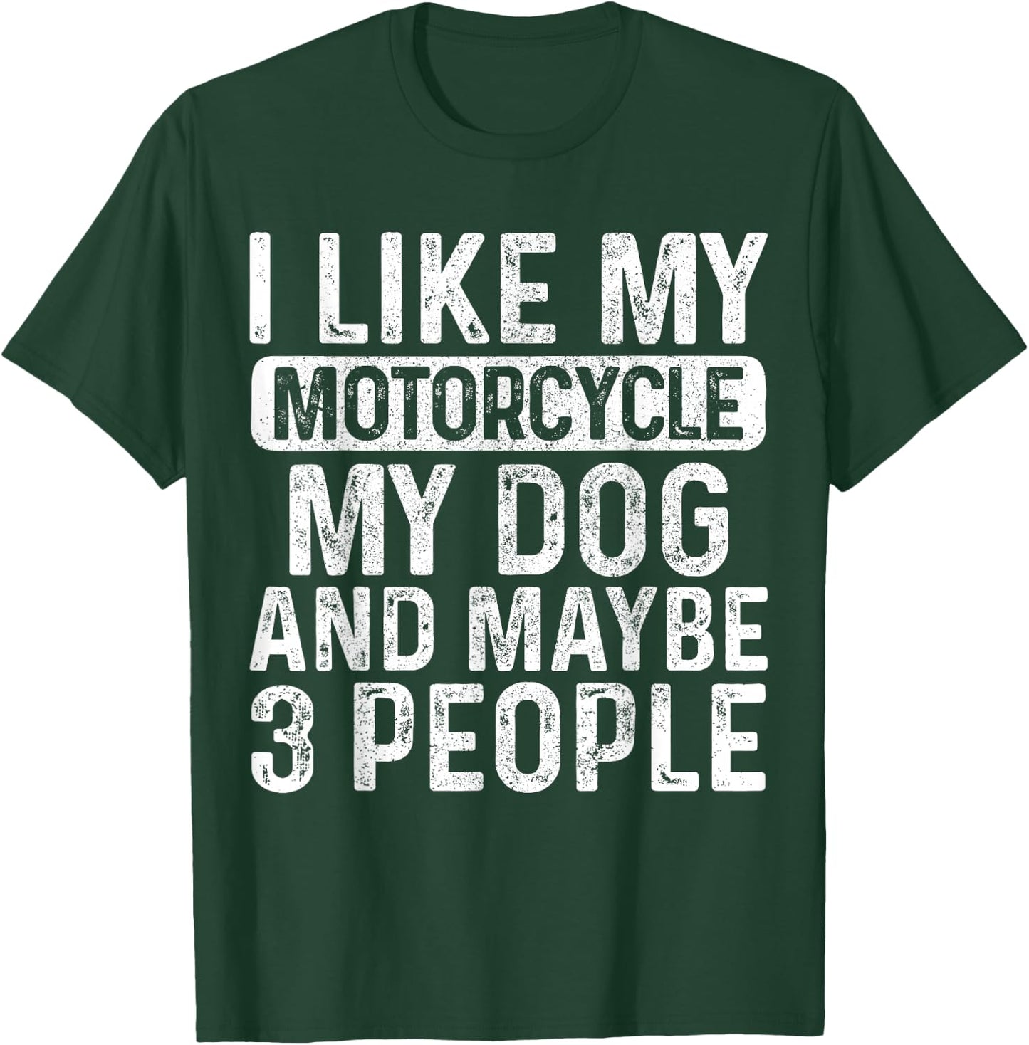 I Like My Motorcycle Dog & Maybe 3 People Funny Biker T-Shirt - T-Shirt | Forest