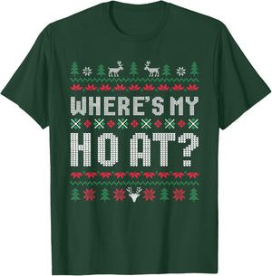 Ho Where's My Ho at Ugly Matching Couples Merry Christmas T-Shirt - T-Shirt | Forest