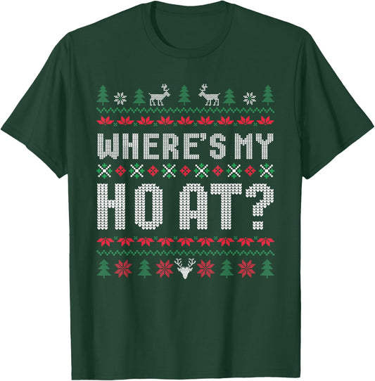 Ho Where's My Ho at Ugly Matching Couples Merry Christmas T-Shirt - T-Shirt | Forest