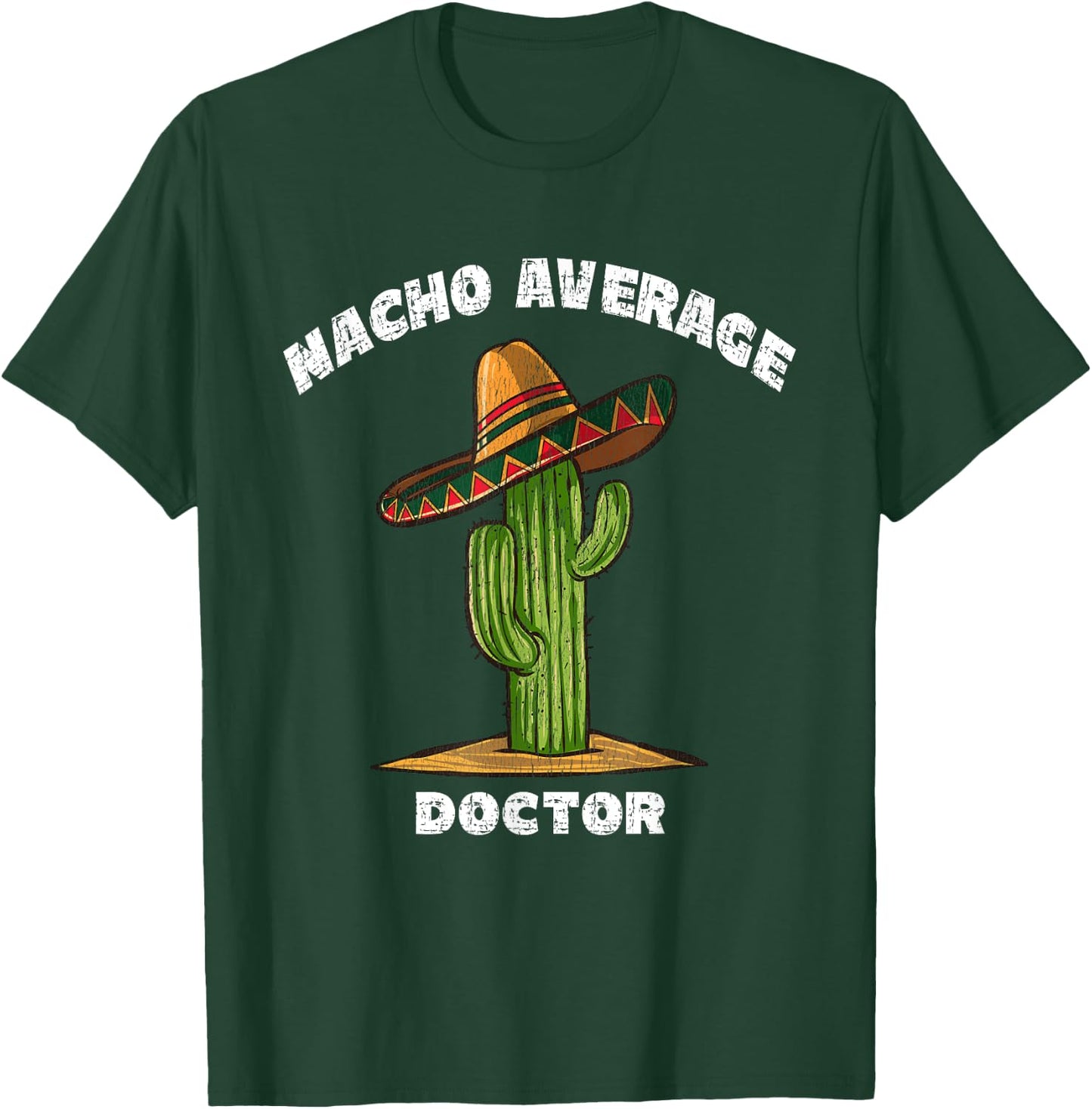 Nacho Average Doctor Pun Retro Cactus Sombrero Art T-Shirt - T-Shirt | Forest