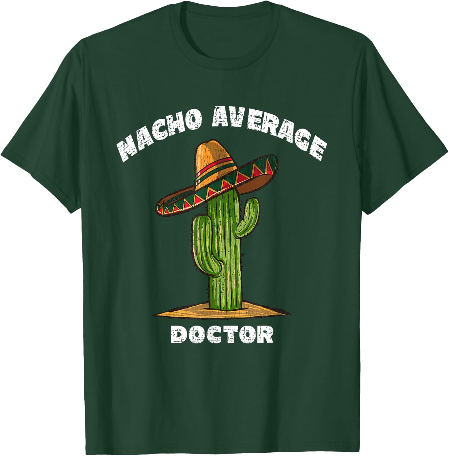 Nacho Average Doctor Pun Retro Cactus Sombrero Art T-Shirt - T-Shirt | Forest