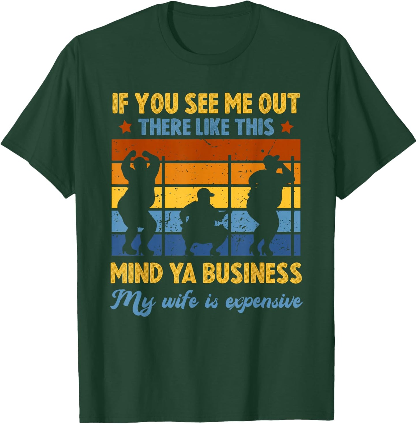 Funny Sarcasm Humor Mind Ya Business My Wife is Expensive T-Shirt - T-Shirt | Forest
