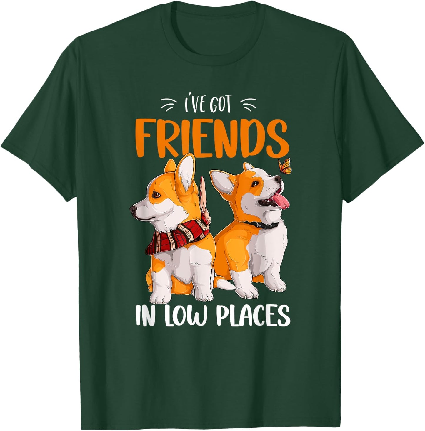 Corgi I've Got Friends In Low Places Pembroke Welsh Lover T-Shirt - T-Shirt | Forest