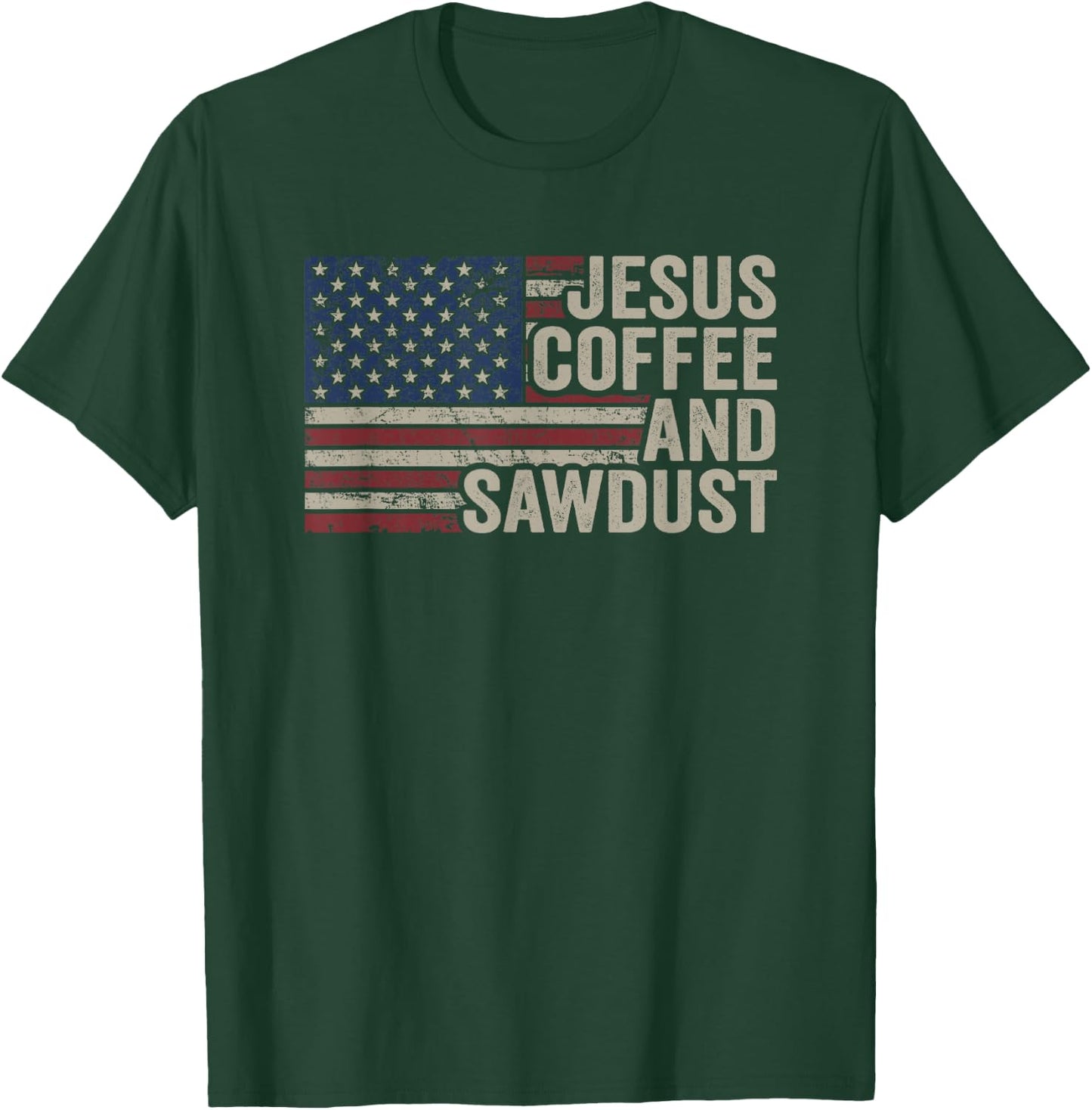 Jesus Coffee & Sawdust - Christian Carpenter Woodworking USA T-Shirt - T-Shirt | Forest