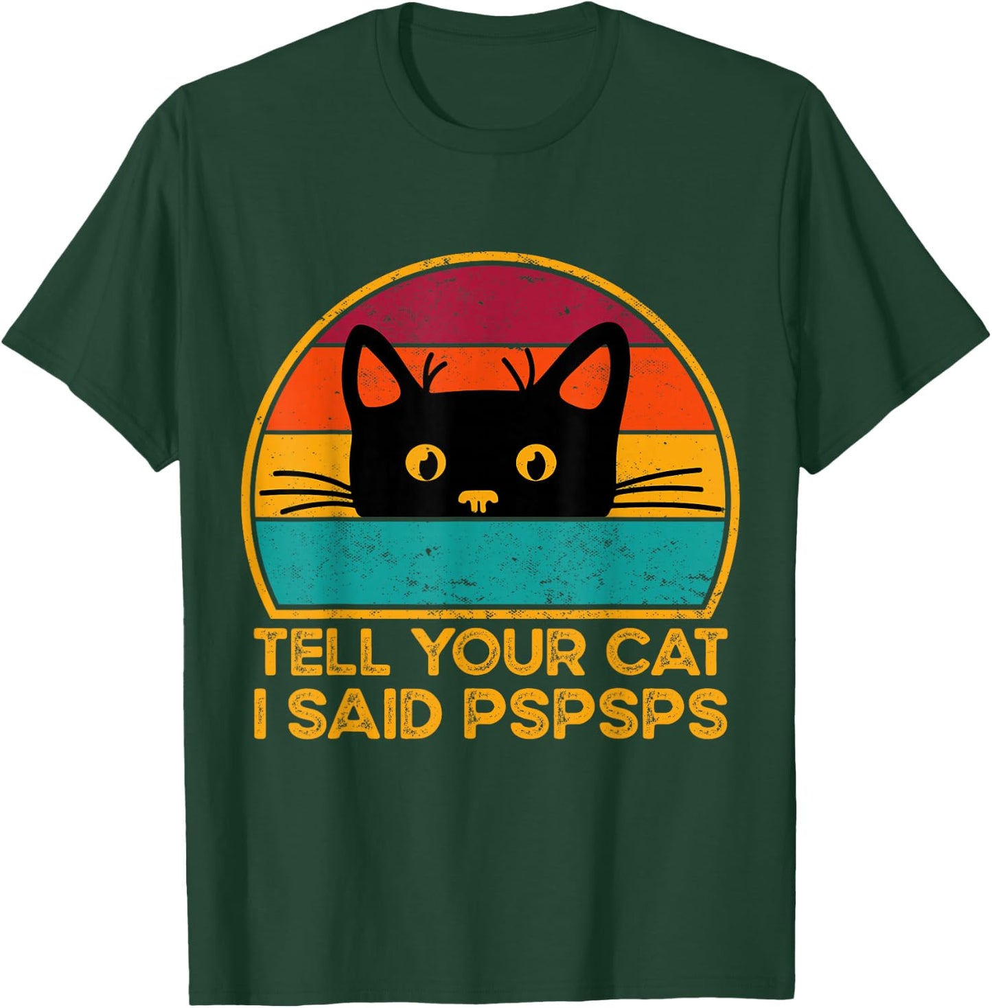Tell Your Cat I Said Pspsps Funny Saying Cat Retro Vintage T-Shirt - T-Shirt | Forest