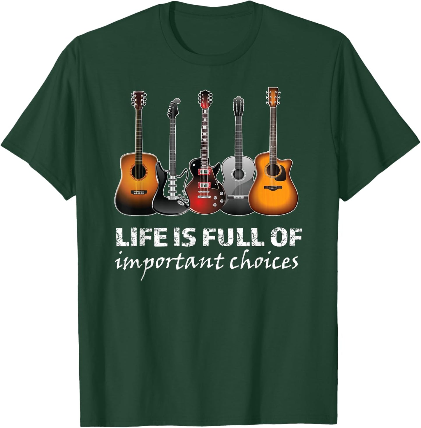 Top Guitar Life is Full of Important Choices T-Shirt - T-Shirt | Forest