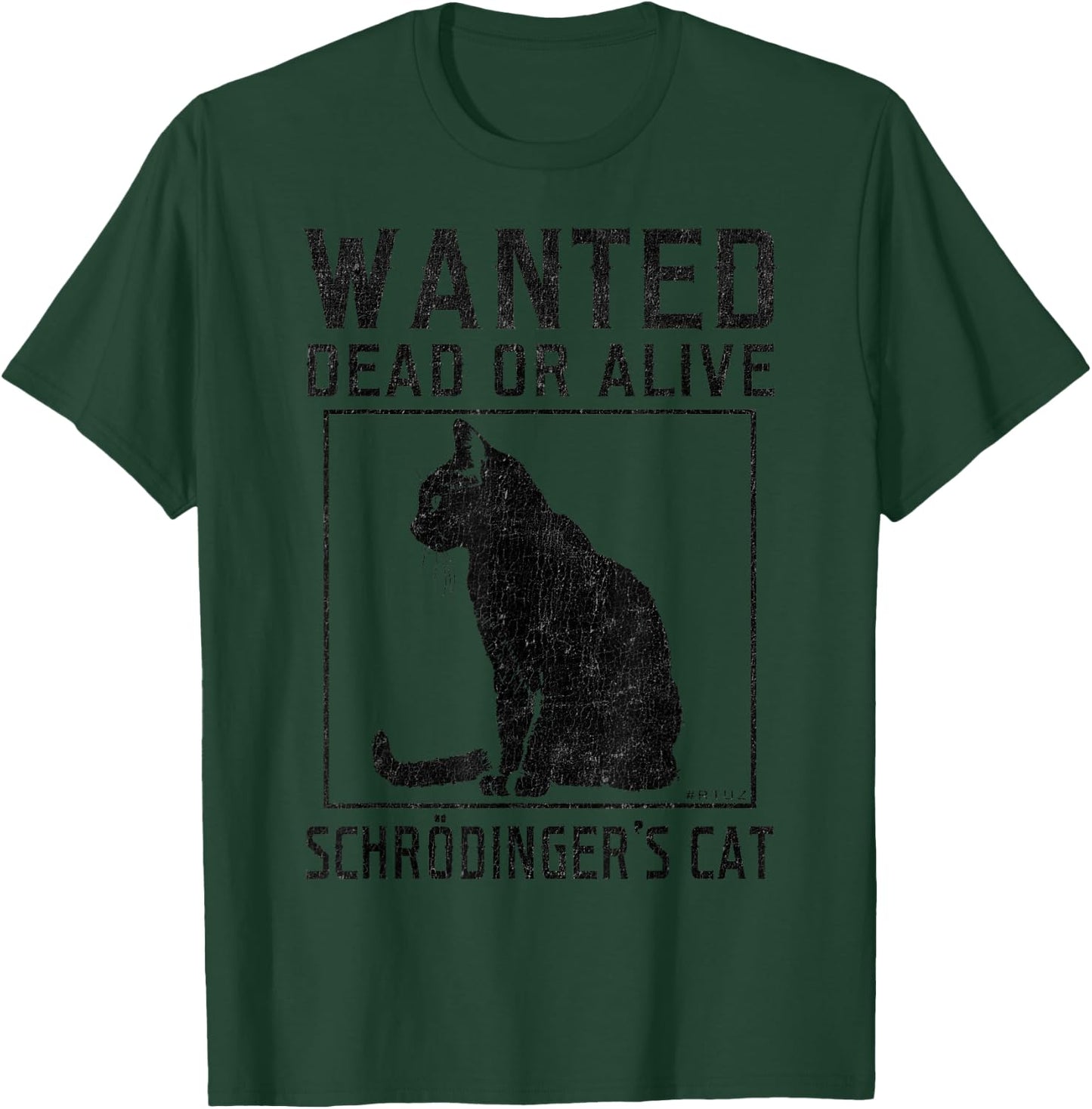 Schrödinger's Cat Wanted Cat Dead Alive Physics Physicist T-Shirt - T-Shirt | Forest
