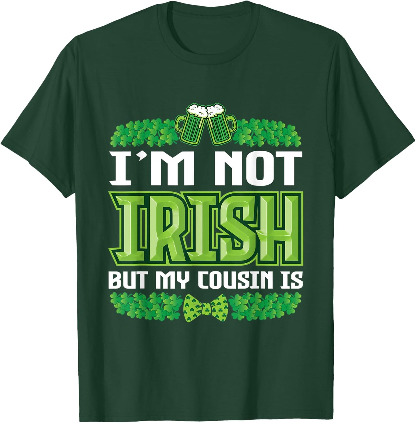 I`m not irish but my cousin is St Patricks Day Outfit T-Shirt - T-Shirt | Forest