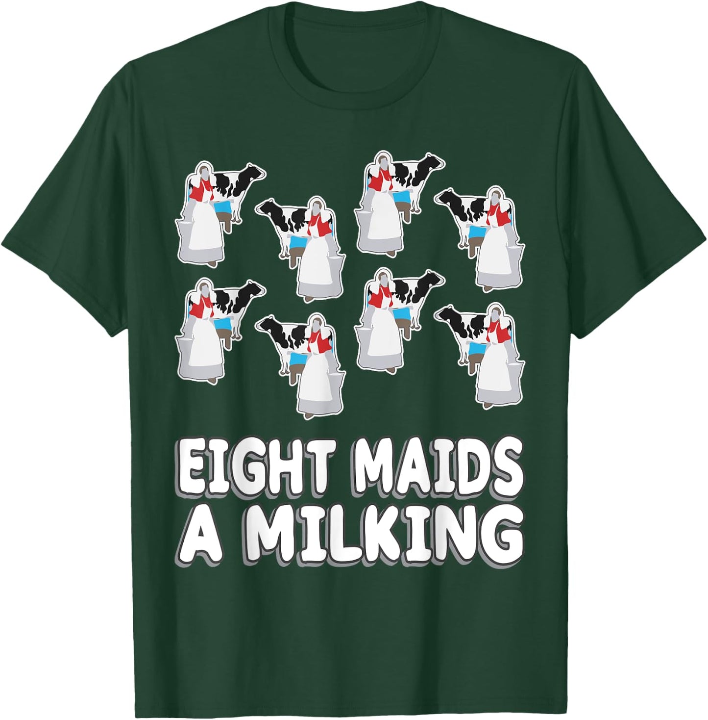 Eight Maids A-Milking Song 12 Days Christmas T-Shirt - T-Shirt | Forest