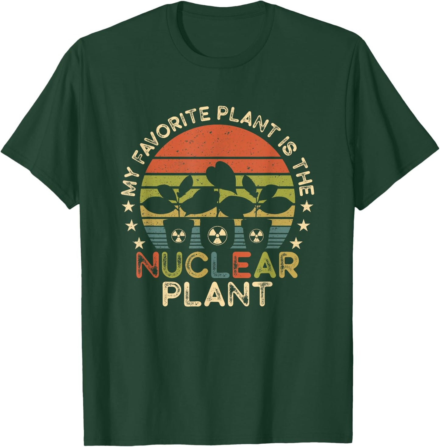 My Favorite Plant Is the Nuclear Plant - Nuclear Engineer T-Shirt - T-Shirt | Forest