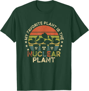 My Favorite Plant Is the Nuclear Plant - Nuclear Engineer T-Shirt - T-Shirt | Forest