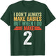 I Don't Always Make Babies But When I Do I Make 2 T-Shirt - T-Shirt | Forest