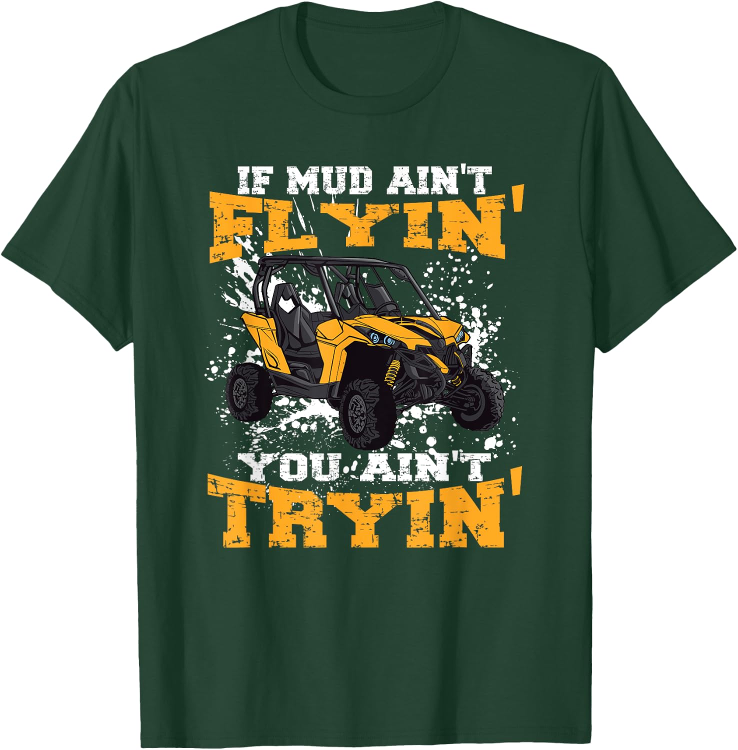 If Mud Ain't Flying You Ain't Trying Offroad truck T-Shirt - T-Shirt | Forest