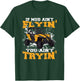 If Mud Ain't Flying You Ain't Trying Offroad truck T-Shirt - T-Shirt | Forest
