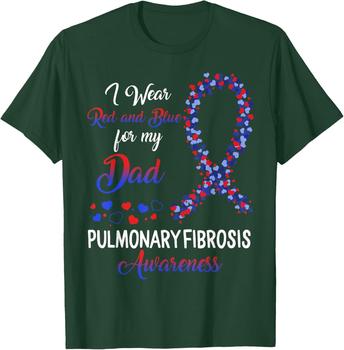 Pulmonary Fibrosis I Wear Red Blue For Dad Awareness Ribbon T-Shirt - T-Shirt | Forest