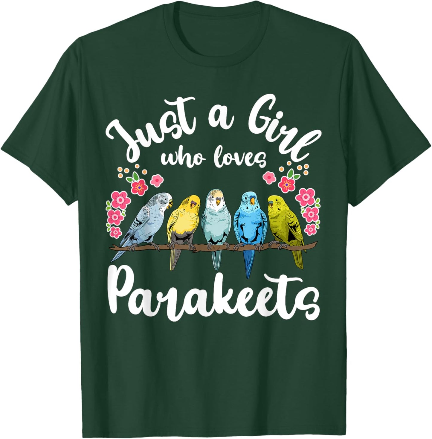 Parakeet Birds Just a Girl Who Loves Parakeets T-Shirt - T-Shirt | Forest