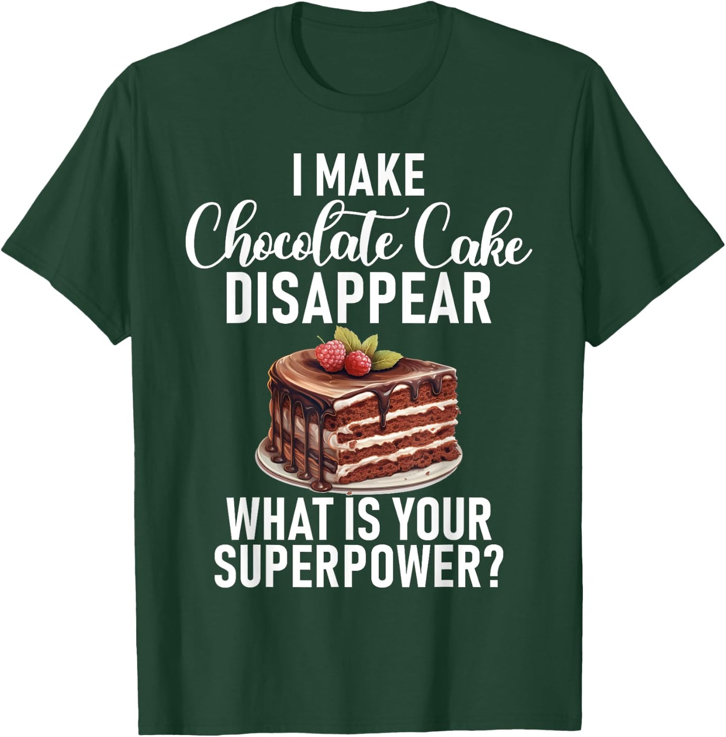 I make Chocolate Cake disappear funny Chocolate Cake T-Shirt - T-Shirt | Forest