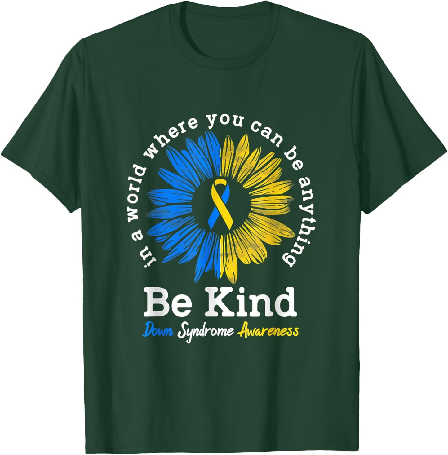 Down Syndrome Awareness Sunflower Be Kind T-Shirt - T-Shirt | Forest