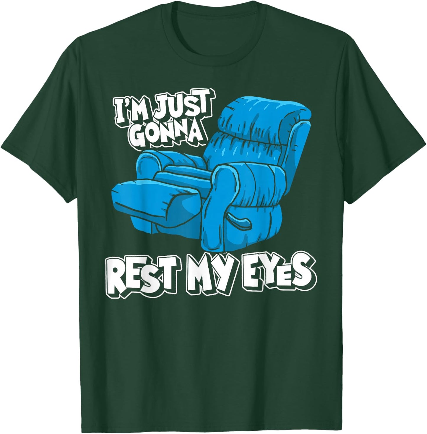 Funny Nap Recliner I'm Just Resting My Eyes Funny Dad Napper T-Shirt - T-Shirt | Forest