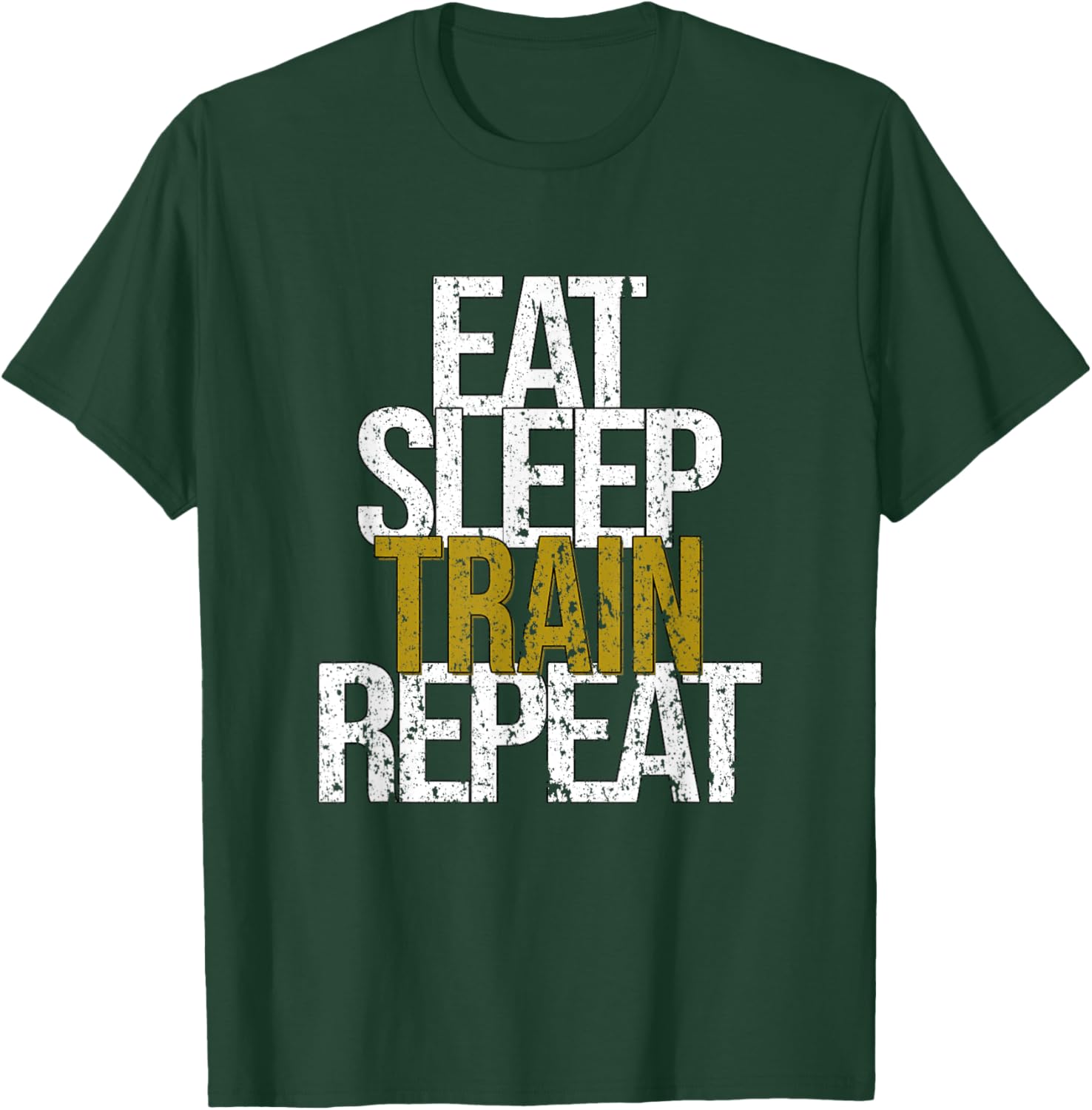 Eat Sleep Train Repeat T-Shirt - T-Shirt | Forest