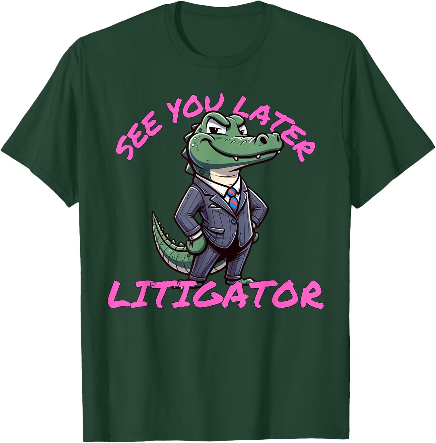 Funny Lawyer See You Later Litigator Attorney Merch T-Shirt - T-Shirt | Forest