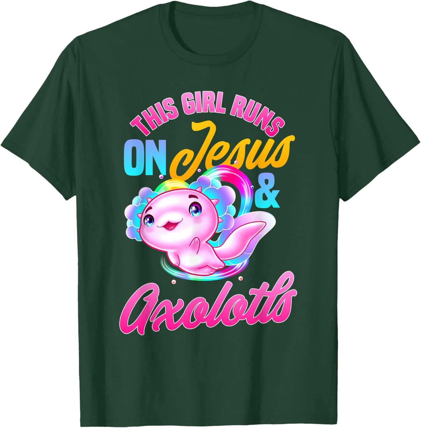 This girl runs on jesus and axolotls T-Shirt - T-Shirt | Forest